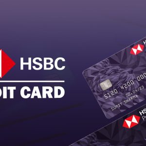 HSBC Credit Cards: Offers, Benefits & How to Apply