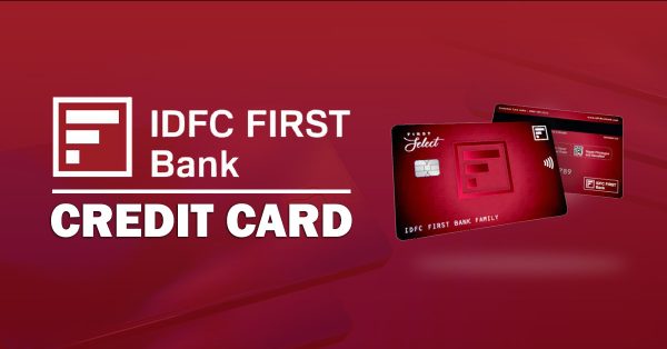 IDFC FIRST Bank Credit Cards: Features, Rewards & Application Process